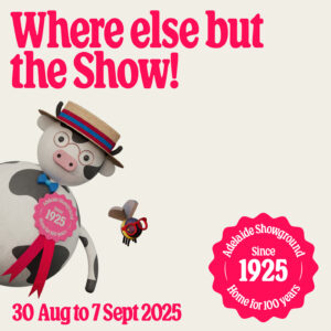 2025 Royal Adelaide Show Tickets Competition Exclusive to our 2025 Market Members